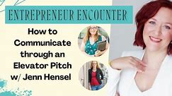 Elevator Pitch with Jenn Hensel - How to Communicate through an Elevator Pitch