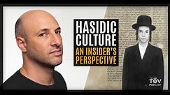 Hasidic Culture: An Insiders Perspective