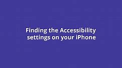 Finding the Accessibility settings on your iPhone