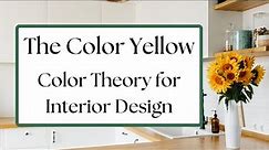 Discover the Color Yellow - Color Theory for Interior Design - How to Use Yellow in Interior Design