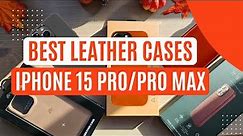 BEST Leather Cases for iPhone 15 Pro/Pro Max!