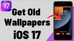 How to Get Old Wallpapers in iOS 17 | Old Wallpapers iOS