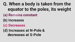 When a body is taken from equator to the poles, its weight-Physics class 11 mcqs