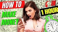 How to Make Money in One Hour (20 Ways that Work)