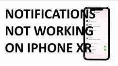 How to fix Apple iPhone XR notifications that are not working as intended