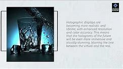 The Future of Holographic Displays: Immersive Visual Experiences