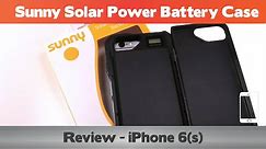 Sunny Solar Case Review - iPhone 6s Battery cases