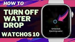 How to Turn Off Water Drop on Apple Watch (watchOS 10)