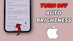 iPhone : How To Turn Off Auto Brightness - Full Guide