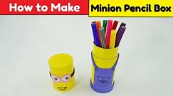DIY Minion Pencil Box | How to Make a Pencil Box | Easy Pencil Box Making
