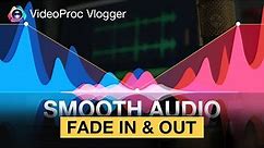 How to Crossfade Audio | Smooth Fade In & Out Music FREE in VideoProc Vlogger