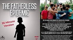 The Fatherless Epidemic | 35 Minute Documentary (2023)