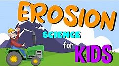 What is Erosion | Science for Kids