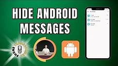 How to Hide Messages on Android Without Deleting