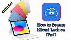 How to Bypass iCloud Lock on iPad | Official iCloud Bypass Service