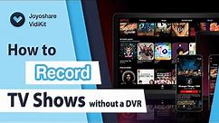 How to Record TV Shows without a DVR