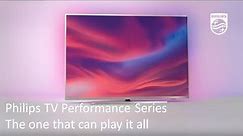 Philips TV Performance Series | The one that can play it all