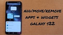 Add, Move, and delete Apps/Widgets on the Samsung Galaxy S22
