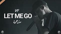 NF - Let Me Go | Lyrics Video | مترجمة