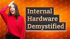 How Can I Understand the Basics of Internal Hardware?