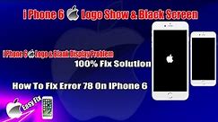 How To Repair iPhone 6 Apple logo & Black Display | How To Fix Error 78 On iPhone 6 | Black Display