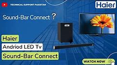 How To Connect The Sound - Bar With I HAIER LED Tv