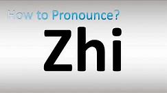 How to Pronounce Zhi