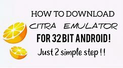 HOW TO DOWNLOAD CITRA EMU FOR 32 BIT ANDROID