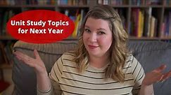 Our Unit Study Topics for Next Year | Homeschool Unit Study Topics for 2023/2024 | Raising A to Z