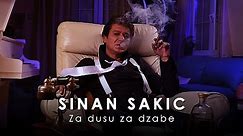 Sinan Sakic - Za dusu za dzabe