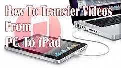 How To Transfer Videos From PC to iPad