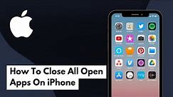 How To Close All Open Apps On iPhone (Full Guide)