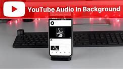 Trick To Play YouTube Audio In Background On iPhone