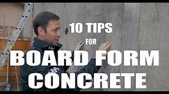 Board Formed Concrete - 10 Tips