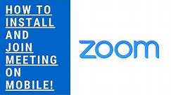 HOW TO Install ZOOM and JOIN Meeting on Mobile Device!