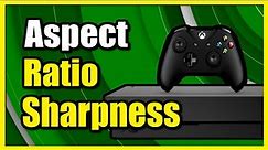 How to Change Aspect Ratio & Sharpness on Xbox One & TV Settings (Fast Method)