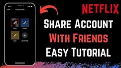 How to Share Netflix Account With Friends (2023) | Netflix Tutorial