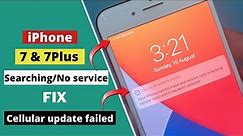 iPhone 7/7Plus Searching then No service Fix/Cellular Update Fail Fix.