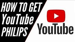 How To Get YouTube on ANY PHILIPS TV
