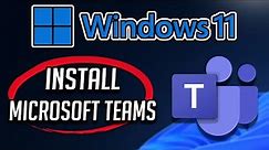 How to Download and Install Microsoft Teams in Windows 11 / 10 PC or Laptop [Tutorial]