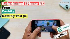 Refurbished iPhone SE Gaming Test | from Cashify | ₹_,499/-