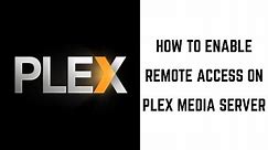 How to Enable Remote Access on Plex Media Server