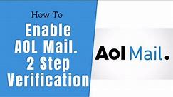 Activate AOL Mail Two Step Verification | AOL Mail Guide | aol.com mail