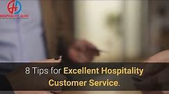 8 tips for excellent Hospitality customer service | How to give great customer service |