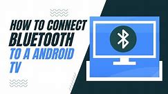 How To Connect Bluetooth on Your Android TV