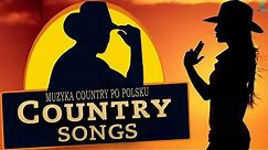 Muzyka Country Składanka 2022 - Muzyka Country Po Polsku - Najlepsza Muzyka Country