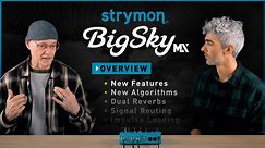 Strymon BigSky MX - Overview