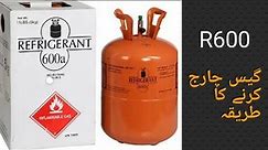 How to charge Refrigerant R600a in refrigerator || urdu & hindi