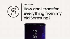 Galaxy S9: How to use Smart Switch with an old Samsung