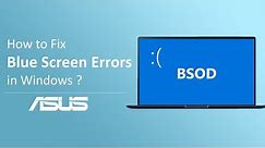 How to Fix Blue Screen Errors in Windows? | ASUS SUPPORT